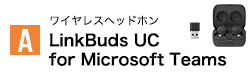 LinkBuds UC for Microsoft Teams