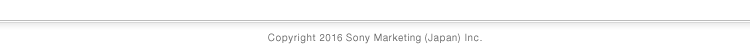 Copyright 2016 Sony Marketing (Japan) Inc.