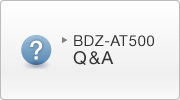BDZ-AT500 Q&A