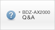 BDZ-AX2000 Q&A