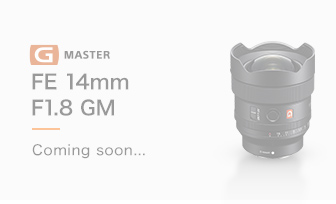 FE 14mm F1.8 GM追加　Coming soon...