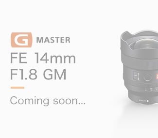 FE 14mm F1.8 GM追加　Coming soon...