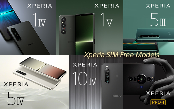 Xperia SIM Free Models　XPERIA 1 IV, XPERIA 1 V, XPERIA 5 III, XPERIA 5 IV, XPERIA 10 IV, XPERIA PRO-I